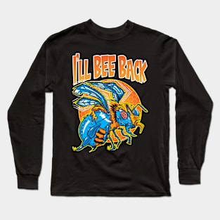 I'll Bee Back Cyborg Killer Bee Long Sleeve T-Shirt